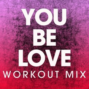 Power Music Workout的專輯You Be Love - Single