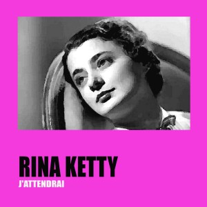 收聽Rina Ketty的J'attendrai...歌詞歌曲