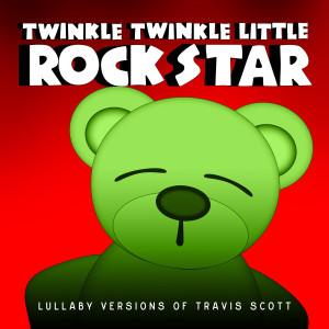收聽Twinkle Twinkle Little Rock Star的SICKO MODE歌詞歌曲