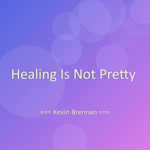 Album Healing Is Not Pretty from Kevin Brennan