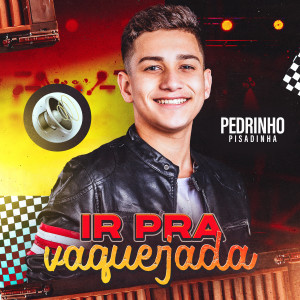 Album Ir Pra Vaquejada from Pedrinho Pisadinha