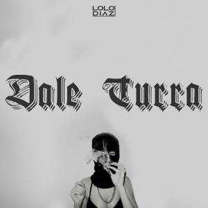 Listen to Dale Turra - RKT (Explicit) song with lyrics from Lolo Diaz