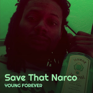 Listen to Save That Narco (Explicit) song with lyrics from Young Forever