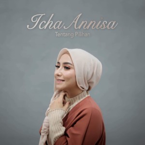 收聽Icha Annisa的Tentang Pilihan歌詞歌曲