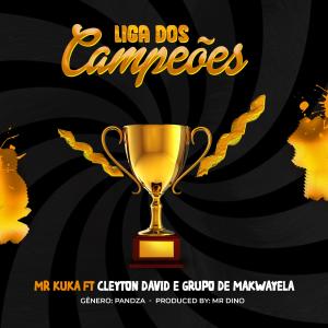 Mr. Kuka的專輯Liga dos Campeões (feat. Cleyton David & Grupo de Makwayela) [Radio Edit]