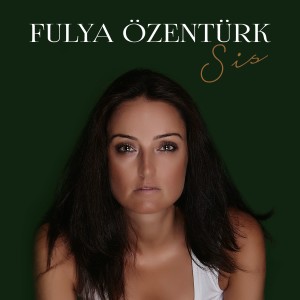 ดาวน์โหลดและฟังเพลง Sis พร้อมเนื้อเพลงจาก Fulya Özentürk
