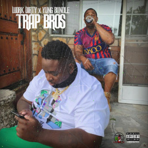 ดาวน์โหลดและฟังเพลง Trap Bros (Brothers Keeper) (Explicit) พร้อมเนื้อเพลงจาก Work Dirty