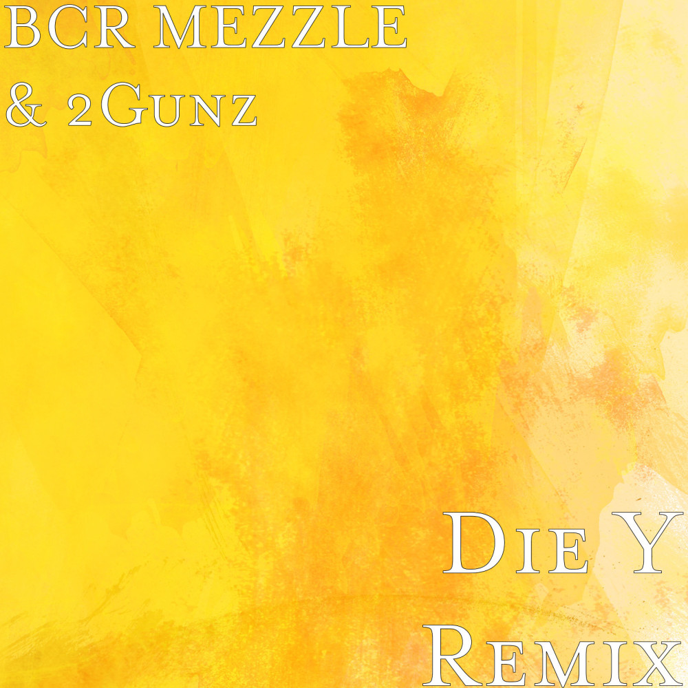 Die Y (Remix) (Explicit) (Remix|Explicit)