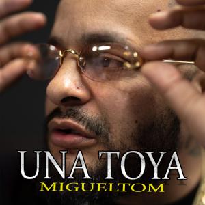 收聽Migueltom的Una Toya歌詞歌曲