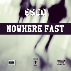 Listen to Nowhere Fast (Explicit) song with lyrics from Esco