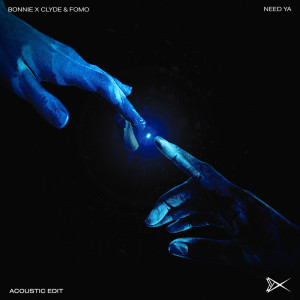 อัลบัม Need Ya (Acoustic Edit) ศิลปิน BONNIE X CLYDE