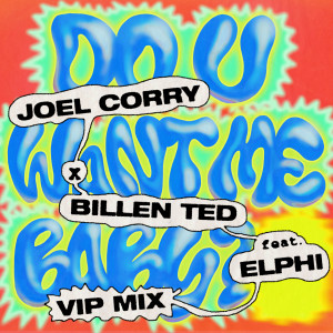 收聽Joel Corry的Do U Want Me Baby? (VIP|feat. Elphi)歌詞歌曲