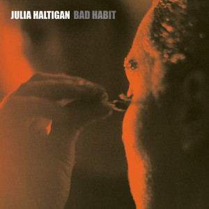 อัลบัม Bad Habit ศิลปิน Julia Haltigan