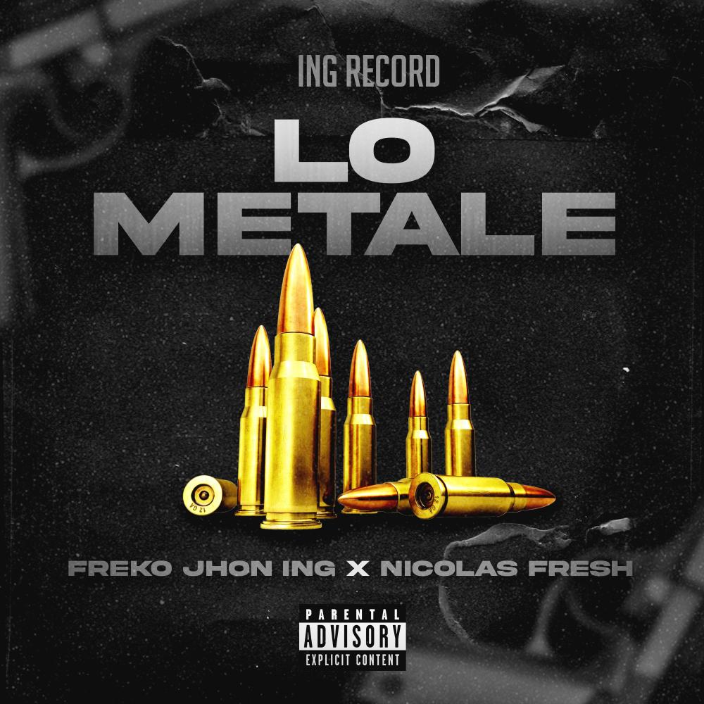 Lo Metale (feat. Freko jhon ing & Nicolas Fresh) (Explicit)