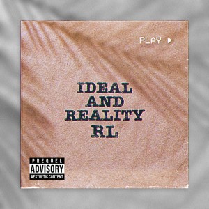 Listen to Ideal and Reality (Explicit) song with lyrics from RL
