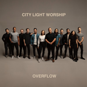 Listen to Overflow song with lyrics from City Light Worship