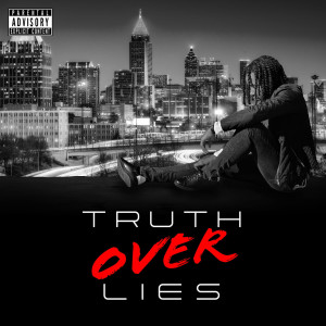 Truth over Lies (Explicit)