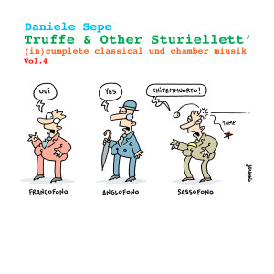 Album Truffe & Other Sturiellett', Vol. 4 ((in)cumplete classical und chamber miusik) from Daniele Sepe