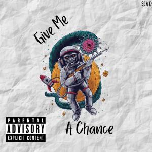 收聽Sead的Give Me A Chance (Explicit)歌詞歌曲