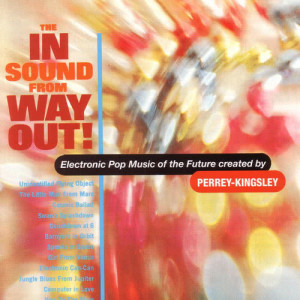 อัลบัม The In Sound From Way Out ศิลปิน Perrey And Kingsley