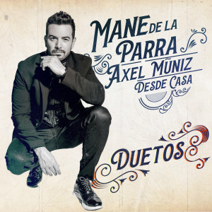 收聽Mane de la Parra的Te Dejé Ir (feat. Axel Muñíz) [Desde Casa Duetos] (Desde Casa - Duetos)歌詞歌曲