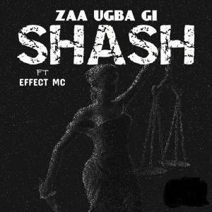 Listen to Zaa Ugba Gi (Explicit) song with lyrics from Shash