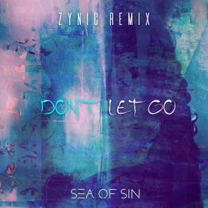 sea of sin的專輯Don't Let Go (Zynic Remix)