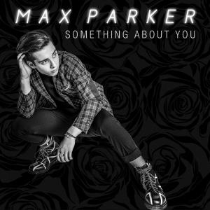 ดาวน์โหลดและฟังเพลง Something About You พร้อมเนื้อเพลงจาก Max Parker