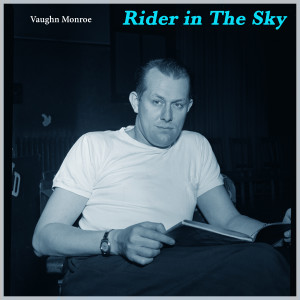 อัลบัม Rider in the Sky - Hits from the Baritone with Muscles ศิลปิน Vaughn Monroe