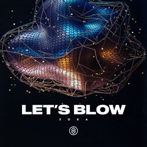 Listen to Let's Blow song with lyrics from Soka