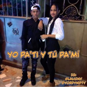Yordy Nifty的專輯Yo pa'tí & Tú pa'mí (feat. La Liony) (Explicit)