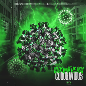 Album Coronavirus (Walk With Me Now) (Explicit) from Qwote Sillable