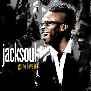 ดาวน์โหลดและฟังเพลง Got to Have It พร้อมเนื้อเพลงจาก jacksoul