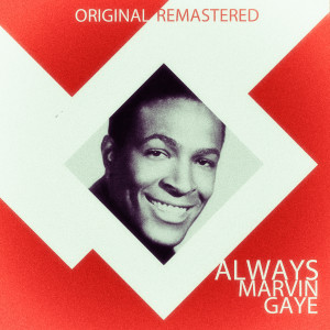 ดาวน์โหลดและฟังเพลง Always (Original Mix) พร้อมเนื้อเพลงจาก Marvin Gaye