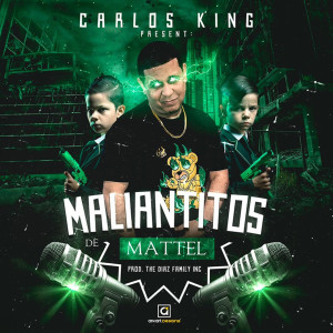 Carlos King El Maestro De La lirica的專輯Maliantitos De Mattel (Explicit)