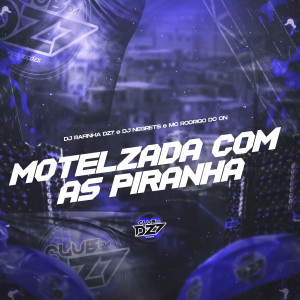 DJ Rafinha dz7的專輯MOTELZADA COM AS PIRANHA (Explicit)