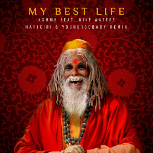 ดาวน์โหลดและฟังเพลง My Best Life (feat. Mike Waters) (HARIKIRI & YOUNG13DBABY Remix) (Harikiri & YOUNG13DBABY Remix) พร้อมเนื้อเพลงจาก KSHMR
