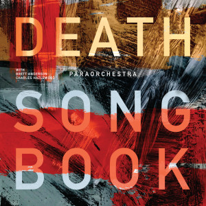 อัลบัม Death Songbook (with Brett Anderson & Charles Hazlewood) ศิลปิน Paraorchestra