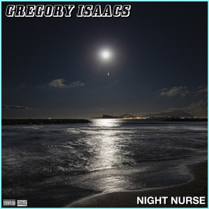 Dengarkan lagu Night Nurse (Explicit) nyanyian Gregory Isaacs dengan lirik