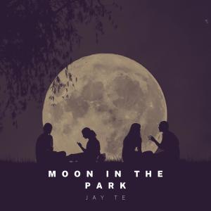 อัลบัม Moon In The Park ศิลปิน Jay Te