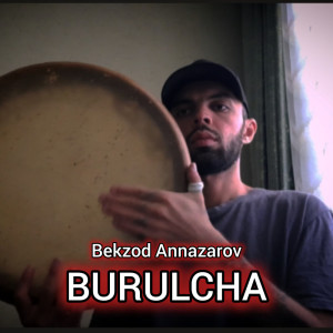 收听Bekzod Annazarov的Burulcha歌词歌曲