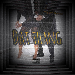 收聽Steevy Franch的Dat Thang (Explicit)歌詞歌曲