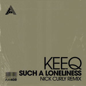KeeQ的专辑Such A Loneliness (Nick Curly Remixes)