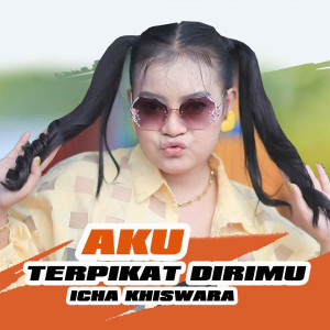 Dengarkan lagu Aku Terpikat DIrimu nyanyian Icha Khiswara dengan lirik