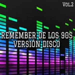 Varios Artistas的專輯Remember De Los 90s Versión Disco, Vol. 2