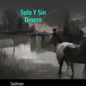 Listen to Solo Y Sin Dinero song with lyrics from Sadman