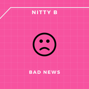 Listen to Bad News song with lyrics from Nitty B