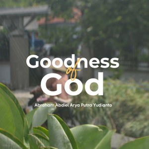 收聽Abraham Abdiel Arya Putra Yudianto的Goodness of God歌詞歌曲