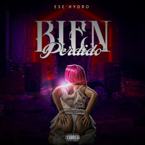 Listen to Bien Perdido (Explicit) song with lyrics from Ese Hydro