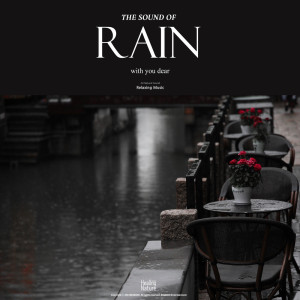 อัลบัม 사랑하는 당신과 듣는 빗소리 The sound of rain with you dear ศิลปิน 힐링 네이쳐 Nature Sound Band